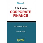 Bharat's A Guide to Corporate Finance by CS. Divyesh Patel (University Edition 2020)